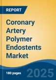 Coronary Artery Polymer Endostents Market - Global Industry Size, Share, Trends, Opportunity and Forecast, 2020-2030F- Product Image