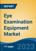 Eye Examination Equipment Market - Global Industry Size, Share, Trends Opportunity, and Forecast 2018-2028- Product Image