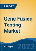 Gene Fusion Testing Market - Global Industry Size, Share, Trends Opportunity, and Forecast 2018-2028- Product Image