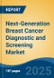 Next-Generation Breast Cancer Diagnostic and Screening Market - Global Industry Size, Share, Trends, Opportunity and Forecast, 2020-2030F - Product Image
