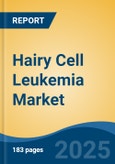 Hairy Cell Leukemia Market - Global Industry Size, Share, Trends Opportunity, and Forecast 2018-2028- Product Image