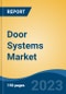 Door Systems Market - Global Industry Size, Share, Trends Opportunity, and Forecast 2018-2028 - Product Image