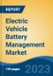 Electric Vehicle Battery Management Market - Global Industry Size, Share, Trends Opportunity, and Forecast 2018-2028 - Product Image