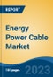 Energy Power Cable Market - Global Industry Size, Share, Trends Opportunity, and Forecast 2018-2028 - Product Image
