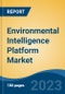 Environmental Intelligence Platform Market - Global Industry Size, Share, Trends Opportunity, and Forecast 2018-2028 - Product Image