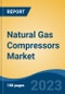 Natural Gas Compressors Market - Global Industry Size, Share, Trends Opportunity, and Forecast 2018-2028 - Product Image