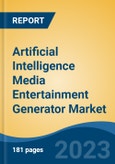 Artificial Intelligence Media Entertainment Generator Market - Global Industry Size, Share, Trends Opportunity, and Forecast 2018-2028- Product Image