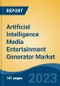 Artificial Intelligence Media Entertainment Generator Market - Global Industry Size, Share, Trends Opportunity, and Forecast 2018-2028 - Product Image