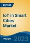 IoT in Smart Cities Market - Global Industry Size, Share, Trends Opportunity, and Forecast 2018-2028 - Product Image