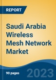 Saudi Arabia Wireless Mesh Network Market, Competition, Forecast & Opportunities, 2018-2028- Product Image