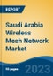 Saudi Arabia Wireless Mesh Network Market, Competition, Forecast & Opportunities, 2018-2028 - Product Thumbnail Image