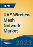 UAE Wireless Mesh Network Market, Competition, Forecast & Opportunities, 2018-2028- Product Image