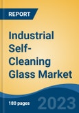 Industrial Self-Cleaning Glass Market - Global Industry Size, Share, Trends Opportunity, and Forecast 2018-2028- Product Image