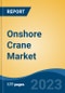 Onshore Crane Market - Global Industry Size, Share, Trends Opportunity, and Forecast 2018-2028 - Product Image
