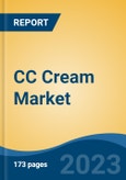 CC Cream Market - Global Industry Size, Share, Trends Opportunity, and Forecast 2018-2028- Product Image
