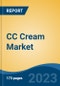 CC Cream Market - Global Industry Size, Share, Trends Opportunity, and Forecast 2018-2028 - Product Image