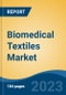 Biomedical Textiles Market - Global Industry Size, Share, Trends Opportunity, and Forecast 2018-2028 - Product Image
