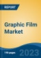 Graphic Film Market - Global Industry Size, Share, Trends Opportunity, and Forecast 2018-2028 - Product Image