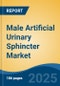 Male Artificial Urinary Sphincter Market - Global Industry Size, Share, Trends, Opportunity and Forecast, 2020-2030F - Product Image