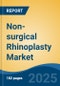 Non-surgical Rhinoplasty Market - Global Industry Size, Share, Trends Opportunity, and Forecast 2018-2028 - Product Thumbnail Image