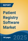 Patient Registry Software Market - Global Industry Size, Share, Trends Opportunity, and Forecast 2018-2028- Product Image