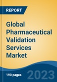 Global Pharmaceutical Validation Services Market - Global Industry Size, Share, Trends Opportunity, and Forecast 2018-2028- Product Image