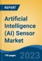 Artificial Intelligence (AI) Sensor Market - Global Industry Size, Share, Trends Opportunity, and Forecast 2018-2028 - Product Image