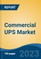 Commercial UPS Market - Global Industry Size, Share, Trends Opportunity, and Forecast 2018-2028 - Product Image