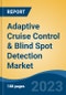 Adaptive Cruise Control & Blind Spot Detection Market - Global Industry Size, Share, Trends Opportunity, and Forecast 2018-2028 - Product Image