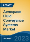 Aerospace Fluid Conveyance Systems Market - Global Industry Size, Share, Trends Opportunity, and Forecast 2018-2028- Product Image