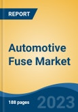 Automotive Fuse Market - Global Industry Size, Share, Trends Opportunity, and Forecast 2018-2028- Product Image