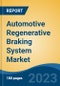Automotive Regenerative Braking System Market - Global Industry Size, Share, Trends Opportunity, and Forecast 2018-2028 - Product Image