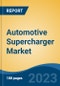 Automotive Supercharger Market - Global Industry Size, Share, Trends Opportunity, and Forecast 2018-2028 - Product Image