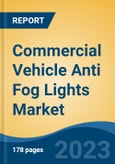 Commercial Vehicle Anti Fog Lights Market - Global Industry Size, Share, Trends Opportunity, and Forecast 2018-2028- Product Image