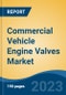 Commercial Vehicle Engine Valves Market - Global Industry Size, Share, Trends Opportunity, and Forecast 2018-2028 - Product Thumbnail Image
