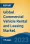 Global Commercial Vehicle Rental and Leasing Market - Global Industry Size, Share, Trends Opportunity, and Forecast 2018-2028 - Product Image