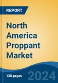 North America Proppant Market, Competition, Forecast & Opportunities, 2018-2028- Product Image