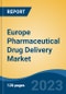 Europe Pharmaceutical Drug Delivery Market, Competition, Forecast & Opportunities, 2018-2028 - Product Image