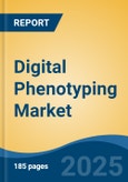 Digital Phenotyping Market - Global Industry Size, Share, Trends Opportunity, and Forecast 2018-2028- Product Image