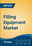 Filling Equipment Market - Global Industry Size, Share, Trends Opportunity, and Forecast 2018-2028- Product Image