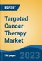 Targeted Cancer Therapy Market - Global Industry Size, Share, Trends Opportunity, and Forecast 2018-2028 - Product Image