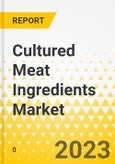 Cultured Meat Ingredients Market - A Regional and Global Analysis - Analysis and Forecast, 2023-2028- Product Image