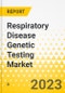 Respiratory Disease Genetic Testing Market - A Global and Regional Analysis: Focus on Offerings, Specialty Type, Trait Type, Test Type Technology, Age Group, End User, and Country Analysis - Analysis and Forecast, 2023-2033 - Product Thumbnail Image