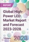 Global High-Power LED Market Report and Forecast 2023-2028 - Product Thumbnail Image