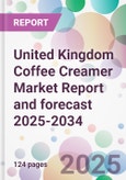 United Kingdom Coffee Creamer Market Report and forecast 2025-2034- Product Image