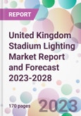 United Kingdom Stadium Lighting Market Report and Forecast 2023-2028- Product Image