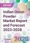 Indian Onion Powder Market Report and Forecast 2023-2028 - Product Image