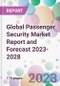 Global Passenger Security Market Report and Forecast 2023-2028 - Product Thumbnail Image