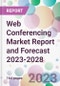 Web Conferencing Market Report and Forecast 2023-2028 - Product Thumbnail Image