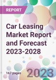 Car Leasing Market Report and Forecast 2023-2028- Product Image